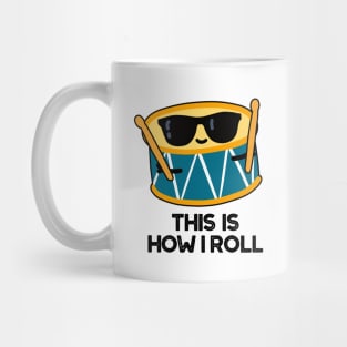 This Is How I Roll Funny Drummer Drum Pun Mug